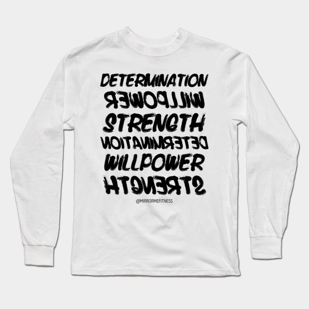 DETERMINATION + WILLPOWER + STRENGTH | BLACK INK Long Sleeve T-Shirt by MirrorMeFitness